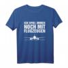 Flugzeug Pilot Geschenk - Flugsport Flieger T-Shirt für Kapitäne und Flugbegeisterte
