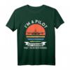 Ich bin ein Pilot, lass uns davon ausgehen, dass ich niemals falsch bin - Lustiges Flugzeug- und Hubschrauber-T-Shirt für Piloten und Luftfahrtfans