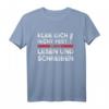 Kleb Dich Nicht Fest Lern Lesen Und Schreiben Klimakleber T-Shirt – Humorvolles Statement gegen Klimakleber und Klima-Aktivismus