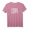 Choose Happy T-Shirt – Fröhliches Englisch Motivationsshirt für Lehrer, Optimisten & Protestierer