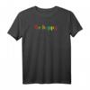 Lustiges Be happy fröhlich T-Shirt – Perfekt für Familie, Freunde & als Geschenk zu Weihnachten, Geburtstag, Vatertag & Muttertag