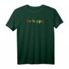 Lustiges Be happy fröhlich T-Shirt – Perfekt für Familie, Freunde & als Geschenk zu Weihnachten, Geburtstag, Vatertag & Muttertag