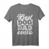 Best Dog Dad Ever Hund Hundepapa T-Shirt – Perfektes Vatertagsgeschenk für Hundeliebhaber & Familienliebe zeigen