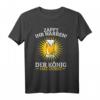 Zapft Ihr Narren Der König Hat Durst | Biertrinker T-Shirt für Fasching, Junggesellenabschied & Bierliebhaber - Geschenkidee für Bierfest & Biergarten