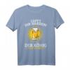 Zapft Ihr Narren Der König Hat Durst | Biertrinker T-Shirt für Fasching, Junggesellenabschied & Bierliebhaber - Geschenkidee für Bierfest & Biergarten