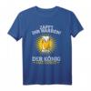 Zapft Ihr Narren Der König Hat Durst | Biertrinker T-Shirt für Fasching, Junggesellenabschied & Bierliebhaber - Geschenkidee für Bierfest & Biergarten