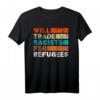 Will Trade Racisten For Refugees T-Shirt – Unterstützen Sie Vielfalt, Einwanderungsrechte & soziale Gerechtigkeit