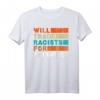 Will Trade Racisten For Refugees T-Shirt – Unterstützen Sie Vielfalt, Einwanderungsrechte & soziale Gerechtigkeit