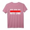 WIR SIND DIE ROTE LINIE T-Shirt – Für Mut, Frieden, Freiheit & Protest gegen Diskriminierung und Diktatur