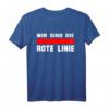 WIR SIND DIE ROTE LINIE T-Shirt – Für Mut, Frieden, Freiheit & Protest gegen Diskriminierung und Diktatur