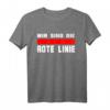 WIR SIND DIE ROTE LINIE T-Shirt – Für Mut, Frieden, Freiheit & Protest gegen Diskriminierung und Diktatur