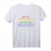 Pride T-Shirt für Toleranz, Gleichheit und LGBTQ+ Rechte - Unterstütze Love is Love und Stand Up gegen Hass