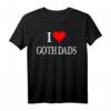 I Love Goth Dads T-Shirt – Lustiges Familien- und Vatertagsgeschenk für Männer, Großeltern & Familienfeiern
