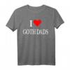 I Love Goth Dads T-Shirt – Lustiges Familien- und Vatertagsgeschenk für Männer, Großeltern & Familienfeiern