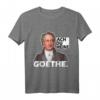 Lustiges Ach Du Meine Goethe T-Shirt – Witziges Oberteil für Partys, Geburtstage & Geschenkideen für Goethe-Fans
