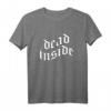Dead Inside - Aesthetic Eboy Egirl Soft Grunge Goth T-Shirt für Emo, Punk & Pastel Goth Fans