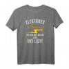 Elektriker Gottähnliches Wesen mit Macht über das Licht T-Shirt - Lustiges Geschenk für Elektriker zu Geburtstag, Muttertag, Vatertag & Weihnachten