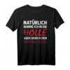 Natürlich komme ich in die Hölle T-Shirt - Humorvolles Statement-Shirt mit klassischem Schnitt und langlebiger Qualität