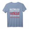 Natürlich komme ich in die Hölle T-Shirt - Humorvolles Statement-Shirt mit klassischem Schnitt und langlebiger Qualität
