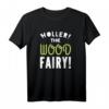 HOLLER THE WOOD FAIRY Denglisch Spruch Design T-Shirt – Perfekt als Geschenk für Freunde, Familie und Influencer