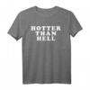 Heißer als Hölle T-Shirt für Damen, Herren, Kinder, Jungen und Mädchen – Lustiges Unisex Shirt in verschiedenen Größen