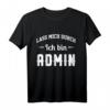 Herren T-Shirt Admin IT Informatiker PC Administrator mit Witz - Lustiges Geschenk für Systemadministratoren, Programmierer & IT-Profis