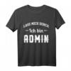 Herren T-Shirt Admin IT Informatiker PC Administrator mit Witz - Lustiges Geschenk für Systemadministratoren, Programmierer & IT-Profis