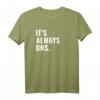 It's Always DNS IT Administrator und Informatiker T-Shirt – Perfektes Geschenk für IT-Profis, Nerds und Sysadmin Day
