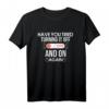 IT Nerd T-Shirt - Have you tried turning it off and on again | Lustiges Technik-Geek Geschenk für Programmierer & IT-Profis