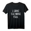 Informatiker Denglisch Geschenke - Ich hab die Nase voll T-Shirt, Lustiges IT- und Programmierer Geschenk für Nerds, Gamer & Systemadministratoren