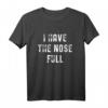 Informatiker Denglisch Geschenke - Ich hab die Nase voll T-Shirt, Lustiges IT- und Programmierer Geschenk für Nerds, Gamer & Systemadministratoren