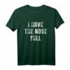 Informatiker Denglisch Geschenke - Ich hab die Nase voll T-Shirt, Lustiges IT- und Programmierer Geschenk für Nerds, Gamer & Systemadministratoren