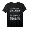 Erklären Verstehen Physik Informatiker T-Shirt - Klassisch geschnitten, doppelt genähter Saum, perfekt für Wissenschaftler und Physik-Interessierte