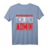 Lasst Mich Durch Ich Bin Admin - Lustiges IT- und Informatik T-Shirt als Geschenk für Systemadministratoren, Programmierer & Informatiker