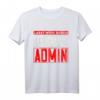 Lasst Mich Durch Ich Bin Admin - Lustiges IT- und Informatik T-Shirt als Geschenk für Systemadministratoren, Programmierer & Informatiker