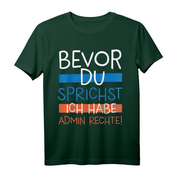Lustiges Informatik T-Shirt mit Spruch 'Bevor Du sprichst, habe Admin Rechte' – Perfekt für Administratoren, Programmierer & IT-Profis zum Geburtstag oder Weihnachten