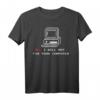 No I Will Not Fix Your Computer Informatiker T-Shirt – Lustiges Entwickler-Design für Programmierer, IT-Profis & Technikbegeisterte