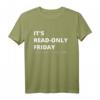 It's Read-Only Friday IT Administrator und Informatiker T-Shirt – Perfektes Geschenk für Sysadmin, Software Entwickler & IT Nerds