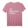 It's Read-Only Friday IT Administrator und Informatiker T-Shirt – Perfektes Geschenk für Sysadmin, Software Entwickler & IT Nerds