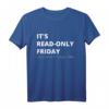 It's Read-Only Friday IT Administrator und Informatiker T-Shirt – Perfektes Geschenk für Sysadmin, Software Entwickler & IT Nerds