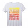 Lustiges Informatik T-Shirt mit Spruch 'Bevor Du sprichst, habe Admin Rechte' – Perfektes Geschenk für IT-Profis, Programmierer und Systemadministratoren