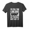 UDP Joke Might Not Get It Software Entwickler Hacker Coder T-Shirt – Lustiges IT Geschenk für Programmierer, Hacker & Sysadmin zu Weihnachten & Geburtstag