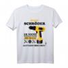 Wenn Schröder es nicht beheben kann sind wir aufgeschmissen! - Humorvolles Handwerker T-Shirt für Schröder & Co.