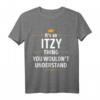 It's an ITZY Thing You Wouldn't Understand - Personalisiertes ITZY T-Shirt als Geschenk für Geburtstag, Weihnachten, Mutter- oder Vatertag