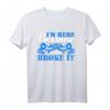 I'm Here Because You Broke It Mechanic T-Shirt – Lustiges Geschenk für Automechaniker, Väter & Freunde in der Werkstatt