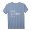 Best Big Sister Ever T-Shirt - Perfektes Geschenk für die große Schwester zum Geburtstag, Muttertag oder einfach so