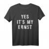 Yes It's My Ernst Lustiges Denglisch Spruch T-Shirt – Perfektes Geburtstagsgeschenk für Damen und Herren mit Humor und Wortwitz
