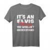 It's An Elvis Thing You Wouldn't Understand - Lustiges Elvis T-Shirt als Geschenk für Fans, Weihnachten & Geburtstag