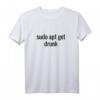 Sudo Apt Get Drunk - Linux Root IT-Sysadmin T-Shirt, Perfektes Geschenk für Systemadministratoren und Linux-Enthusiasten