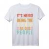 Vintage It's Weird Being The Same Age As Old People Funny T-Shirt – Lustiges Geschenk für Rentner, Großeltern & Senioren zum Ruhestand, Geburtstag oder Weihnachten